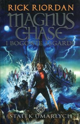 Magnus Chase i bogowie Asgardu T.3 Statek.... Autor: Rick Riordan. SmakLiter.pl Okładka książki Magnus Chase i bogowie Asgardu T.3 Statek...