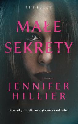 Małe sekrety. Autor: Jennifer Hillier, Katarzyna Bieńkowska. SmakLiter.pl Okładka książki Małe sekrety
