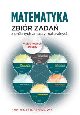 Matematyka Zbiór zadań z próbnych arkuszy maturalnych Poziom podstawowy. Autor: Opracowanie zbiorowe. SmakLiter.pl Okładka książki Matematyka Zbiór zadań z próbnych arkuszy maturalnych Poziom podstawowy