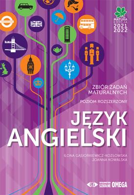 Matura 2021/2022 Język Angielski PR Zbiór zadań. Autor: Gąsiorkiewicz-Kozłowska Ilona, Kowalska Joanna. SmakLiter.pl Okładka książki Matura 2021/2022 Język Angielski PR Zbiór zadań