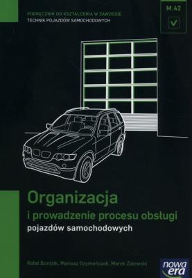 Mechanik samochodowy. Podręcznik. Organizacja i prowadzenie . Autor: Rafał Burdzik, Mariusz Szymańczak, Mozalewski Marek. SmakLiter.pl Okładka książki Mechanik samochodowy. Podręcznik. Organizacja i prowadzenie