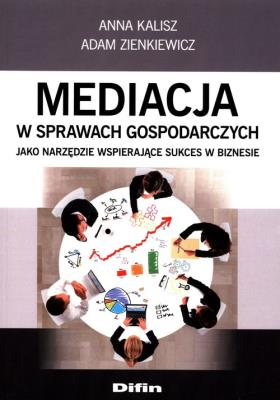 Okładka książki Mediacja w sprawach gospodarczych jako narzędzie wspierające sukces w biznesie