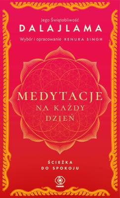 Medytacje na każdy dzień. Ścieżka do spokoju. Autor: Jego Świątobliwość Dalajlama, Joanna Grabiak. SmakLiter.pl Okładka książki Medytacje na każdy dzień. Ścieżka do spokoju