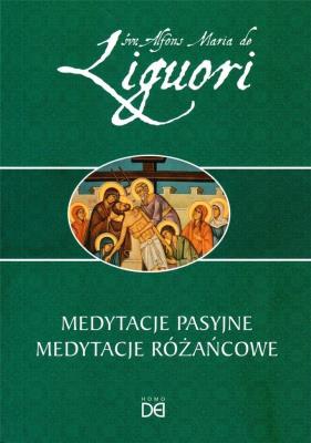 Medytacje pasyjne. Medytacje różańcowe w.2. Autor: Alfons Maria de Liguori. SmakLiter.pl Okładka książki Medytacje pasyjne. Medytacje różańcowe w.2