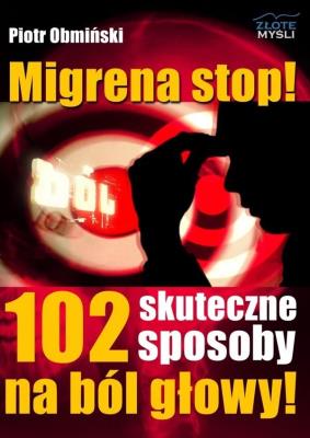 Okładka książki Migrena stop! 102 skuteczne sposoby na ból głowy