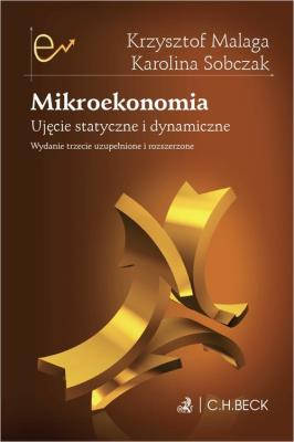 Mikroekonomia Ujęcie statyczne i dynamiczne. Autor: Malaga Krzysztof, Sobczak Karolina. SmakLiter.pl Okładka książki Mikroekonomia Ujęcie statyczne i dynamiczne