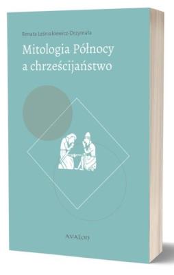 Okładka książki Mitologia Północy a chrześcijaństwo. Funkcjonowanie wybranych elementów przedchrześcijańskich mitów w średniowiecznej kulturze chrześcijańskiej w świetle źródeł skandynawskich i anglosaskich