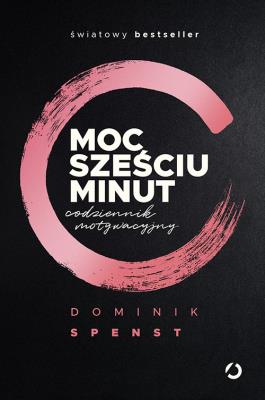 Okładka książki Moc sześciu minut.  Codziennik motywacyjny