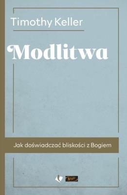 Modlitwa. Autor: Keller Timothy. SmakLiter.pl Okładka książki Modlitwa