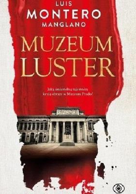 Muzeum luster. Autor: Montero Manglano Luis. SmakLiter.pl Okładka książki Muzeum luster
