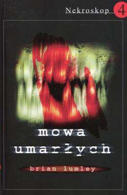 Nekroskop 4. Mowa umarłych w.2016. Autor: Lumley Brian. SmakLiter.pl Okładka książki Nekroskop 4. Mowa umarłych w.2016
