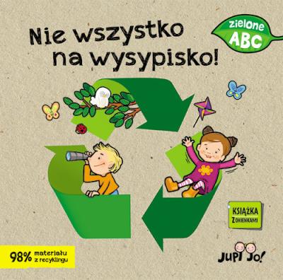 Nie wszystko na wysypisko!. Autor: Bernacka Agnieszka (tekst); Makowska Ola (ilustracje). SmakLiter.pl Okładka książki Nie wszystko na wysypisko!