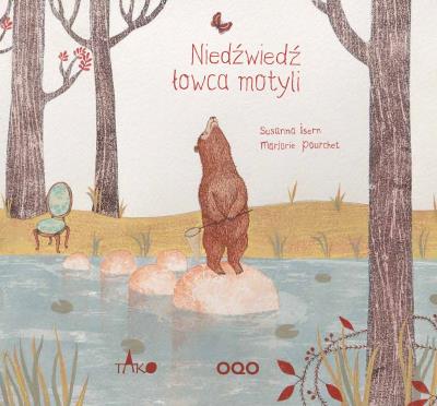 Niedźwiedź łowca motyli. Autor: Isern Susanna, Marjorie Pourchet, Weronika Perez. SmakLiter.pl Okładka książki Niedźwiedź łowca motyli