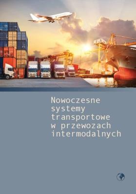 Okładka książki Nowoczesne systemy transportowe w przewozach intermodalnych