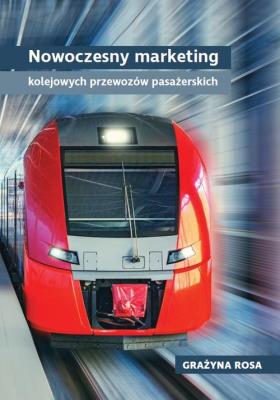 Nowoczesny marketing kolejowych przewozów pasażerskich. Autor: Rosa Grażyna. SmakLiter.pl Okładka książki Nowoczesny marketing kolejowych przewozów pasażerskich