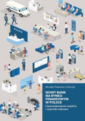 Okładka książki Nowy bank na rynku finansowym w Polsce. Uwarunkowania wejścia i czynniki sukcesu