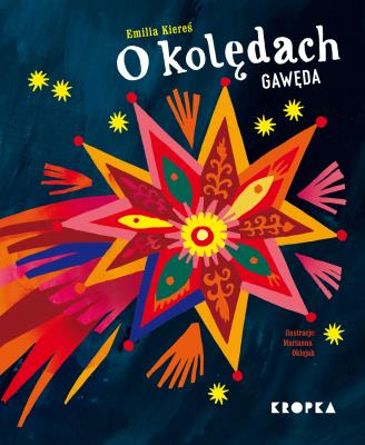 O kolędach. Gawęda. Autor: Kiereś Emilia, Oklejak Marianna. SmakLiter.pl Okładka książki O kolędach. Gawęda