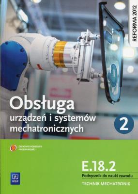 Obsługa urządzeń i systemów mech. cz.2 Kwal.E.18.2. Autor: Adrian Mikołajczak. SmakLiter.pl Okładka książki Obsługa urządzeń i systemów mech. cz.2 Kwal.E.18.2