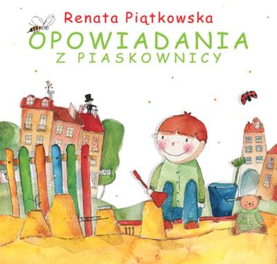 Opowiadania z piaskownicy wyd. 3. Autor: Renata Piątkowska. SmakLiter.pl Okładka książki Opowiadania z piaskownicy wyd. 3