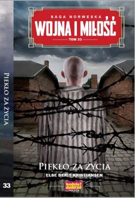Piekło za życia. Wojna i Miłość. Tom 33. Autor: Else Berit Kristiansen. SmakLiter.pl Okładka książki Piekło za życia. Wojna i Miłość. Tom 33