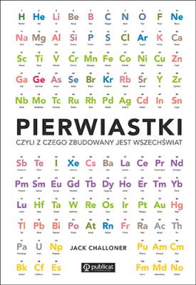 Okładka książki Pierwiastki, czyli z czego zbudowany jest wszechświat