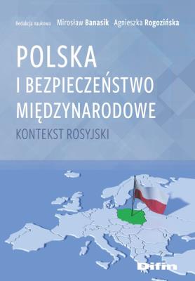 Polska i bezpieczeństwo międzynarodowe. Autor: red. Mirosław Banasik. SmakLiter.pl Okładka książki Polska i bezpieczeństwo międzynarodowe