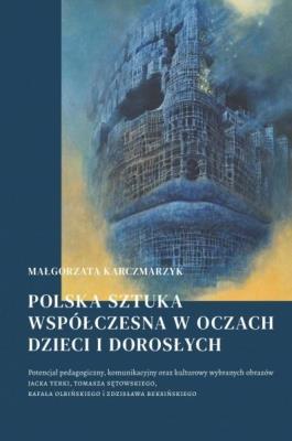 Polska sztuka współczesna w oczach dzieci i ... Autor: Małgorzata Karczmarzyk (red.). SmakLiter.pl Okładka książki Polska sztuka współczesna w oczach dzieci i ..