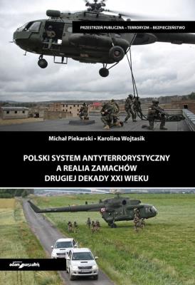 Polski system antyterrorystyczny a realia zamachów drugiej dekady XXI wieku. Autor: Piekarski Michał, Wojtasik Karolina. SmakLiter.pl Okładka książki Polski system antyterrorystyczny a realia zamachów drugiej dekady XXI wieku