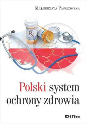 Polski system ochrony zdrowia. Autor: Małgorzata Paszkowska (red. nauk.). SmakLiter.pl Okładka książki Polski system ochrony zdrowia
