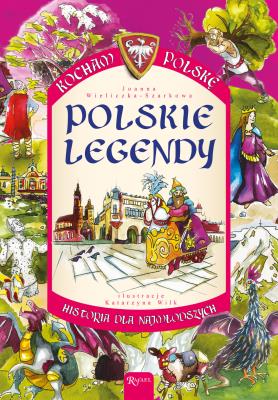 Polskie legendy. Kocham Polskę. Autor: Joanna Szarkowa. SmakLiter.pl Okładka książki Polskie legendy. Kocham Polskę