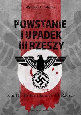 Okładka książki Powstanie i upadek III Rzeszy. Hitler i narodziny III Rzeszy.  Tom 3