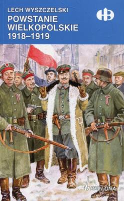 Powstanie Wielkopolskie 1918-1919. Autor: Wyszczelski Lech. SmakLiter.pl Okładka książki Powstanie Wielkopolskie 1918-1919