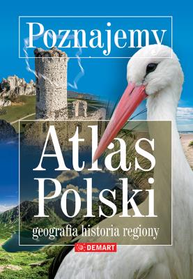 Poznajemy atlas Polski. Autor: Opracowanie zbiorowe. SmakLiter.pl Okładka książki Poznajemy atlas Polski