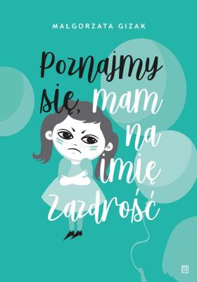 Okładka książki Poznajmy się, mam na imię ZAZDROŚĆ