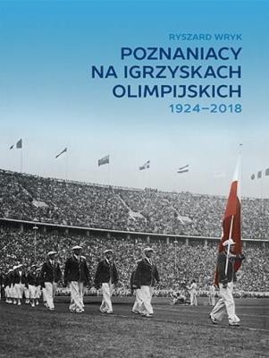 Poznaniacy na igrzyskach olimpijskich 1924-2018. Autor: Ryszard Wryk. SmakLiter.pl Okładka książki Poznaniacy na igrzyskach olimpijskich 1924-2018