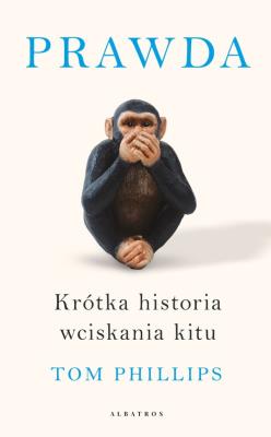 Okładka książki Prawda. Krótka historia wciskania kitu