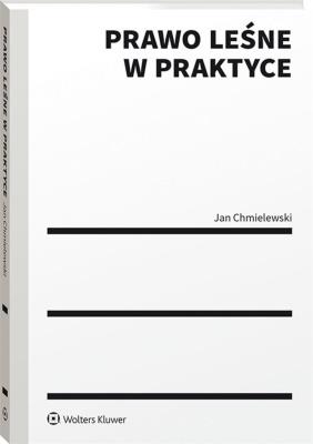 Prawo leśne w praktyce w.1/2020. Autor: Chmielewski Jan. SmakLiter.pl Okładka książki Prawo leśne w praktyce w.1/2020