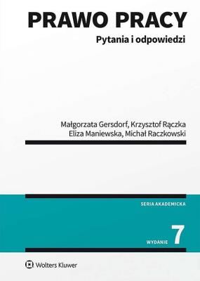 Prawo pracy Pytania i odpowiedzi. Autor: Gersdorf Małgorzata, Maniewska Eliza, Rączka Krzysztof, Raczkowski Michał. SmakLiter.pl Okładka książki Prawo pracy Pytania i odpowiedzi