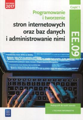 Programowanie i tworzenie stron internetowych oraz baz danych i administrowanie nimi. Kwalifikacja EE.09. Część 1
Podręcznik do nauki zawodu technik informatyk. 
Szkoły ponadgimnazjalne. Autor: Tomasz Klekot, Agnieszka Klekot. SmakLiter.pl Okładka książki Programowanie i tworzenie stron internetowych oraz baz danych i administrowanie nimi. Kwalifikacja EE.09. Część 1
Podręcznik do nauki zawodu technik informatyk. 
Szkoły ponadgimnazjalne