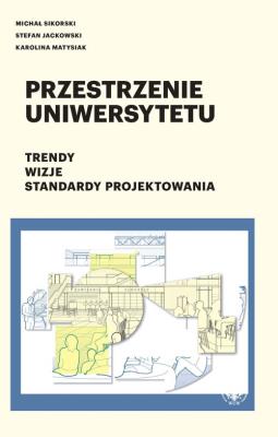 Okładka książki Przestrzenie uniwersytetu Trendy Wizje Standardy projektowania