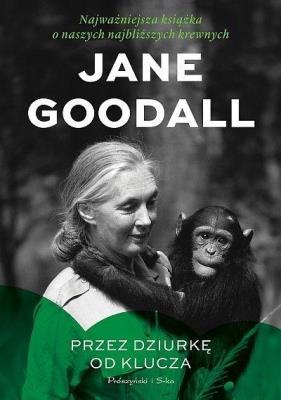Przez dziurkę od klucza DL. Autor: Jane Goodall. SmakLiter.pl Okładka książki Przez dziurkę od klucza DL