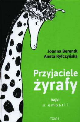 Okładka książki Przyjaciele żyrafy. Bajki o empatii T.1 w.2018