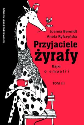 Okładka książki Przyjaciele żyrafy T3. Bajki o empatii