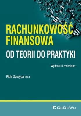 Rachunkowość finansowa - od teorii do praktyki w.2. Autor: Piotr Szczypa (red.). SmakLiter.pl Okładka książki Rachunkowość finansowa - od teorii do praktyki w.2