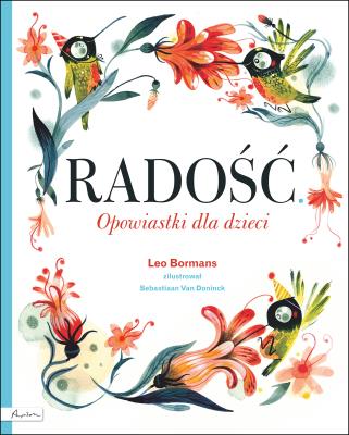 RADOŚĆ. Opowiastki dla dzieci. Autor: LEO BORMANS. SmakLiter.pl Okładka książki RADOŚĆ. Opowiastki dla dzieci