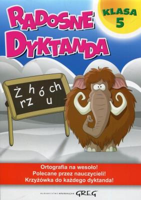 Radosne dyktanda - klasa 5 GREG. Autor: Zawadzka Joanna. SmakLiter.pl Okładka książki Radosne dyktanda - klasa 5 GREG