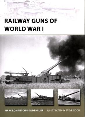 Railway Guns of World War I New Vanguard 249. Autor: Romanych Marc, Heuer Greg. SmakLiter.pl Okładka książki Railway Guns of World War I New Vanguard 249