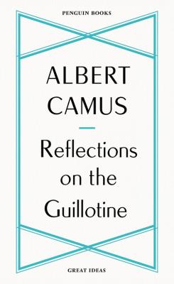 Reflections on the Guillotine. Autor: Camus	 Albert. SmakLiter.pl Okładka książki Reflections on the Guillotine