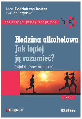 Rodzina alkoholowa Jak lepiej ją rozumieć?. Autor: Anna Dodziuk van Kooten Ewa Spaczyńska. SmakLiter.pl Okładka książki Rodzina alkoholowa Jak lepiej ją rozumieć?