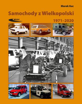 Samochody z Wielkopolski 1971-2020. Autor: Marek Kucia (red.). SmakLiter.pl Okładka książki Samochody z Wielkopolski 1971-2020
